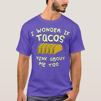 Camiseta Será que os tacos também pensam em mim?