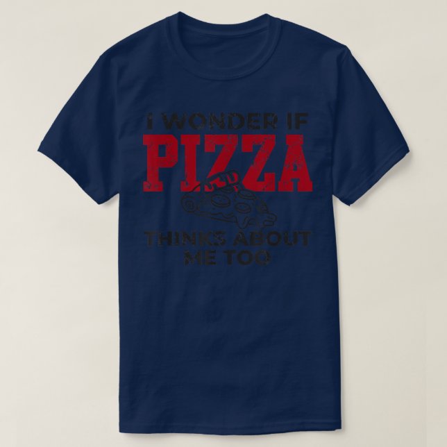 Camiseta Será que pizza pensa em mim? Eu amo pizza foo? (Frente do Design)
