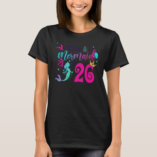 Camiseta Sereia De 26 Anos É Para Meninas De 26 Anos (Frente)