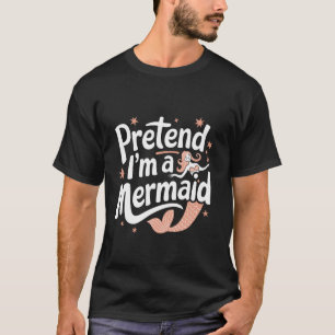 Camiseta Sereia Finja Que Sou Uma Sereia