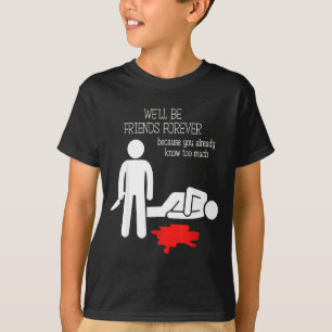 Camiseta Seremos Amigos Para Sempre Porque Você Já Sabe