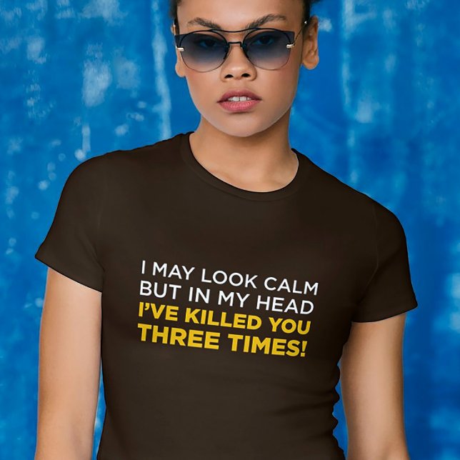Camiseta Serene Wit Sharp Twist (Sarcastic t-shirt for introverts – “I’ve killed you three times” dark humor tee)