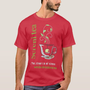 Camiseta Sereni tea A ausência de estresse enquanto bebendo