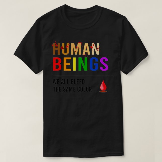 Camiseta Seres Humanos, Todos Nós Sangramos A Mesma Cor (Frente do Design)