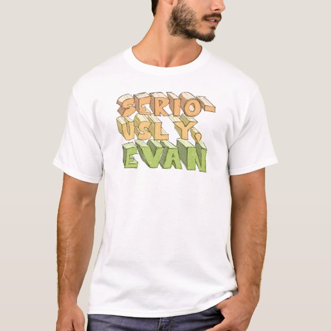 Camiseta Seriamente, Evan (Frente)