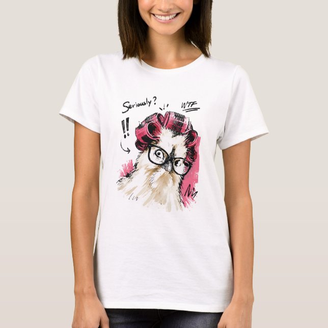 Camiseta Sério? Galinha engraçada com rolos de cabelo e ócu (Frente)