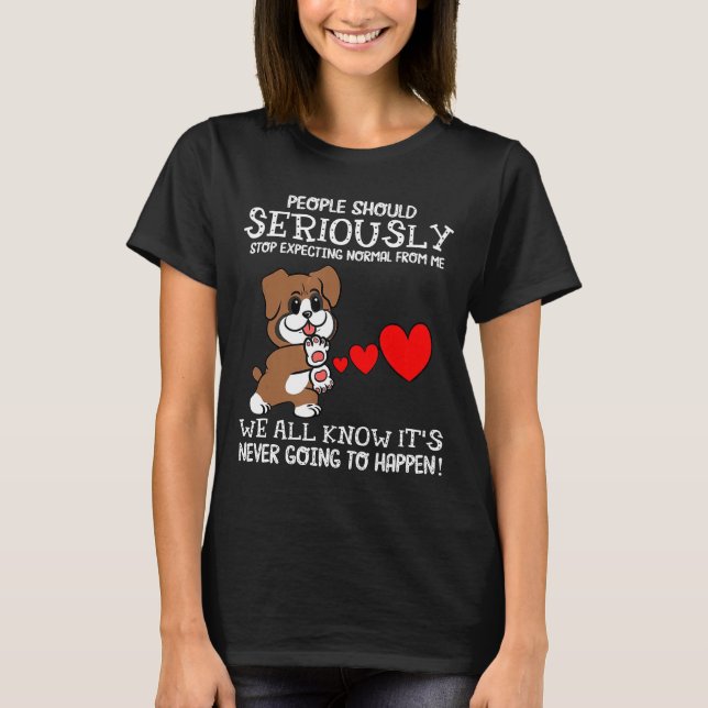 Camiseta Sério Pare De Esperar Normal Do Meu Boxer (Frente)