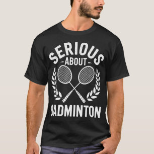 Camiseta Sério Sobre Jogador de Badminton Engraçado