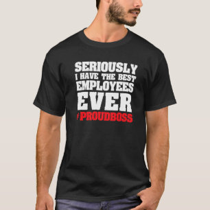Camiseta Sério, tenho os melhores funcionários chefe