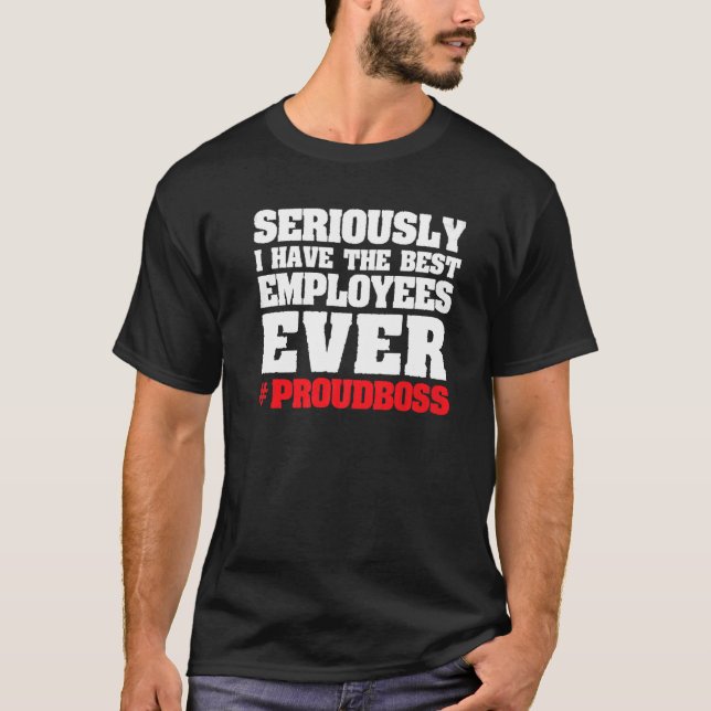 Camiseta Sério, tenho os melhores funcionários chefe (Frente)