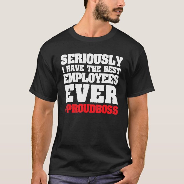 Camiseta Sério, tenho os melhores funcionários chefe (Frente)
