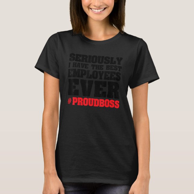 Camiseta Sério, tenho os melhores funcionários chefe (Frente)