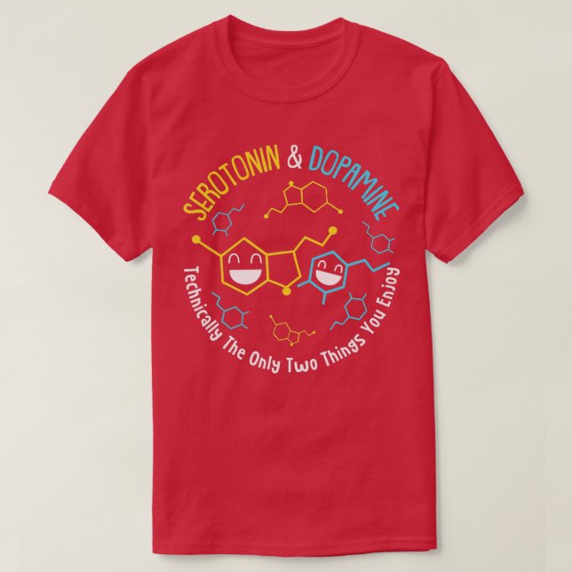 Camiseta Serotonin & Dopamine Technically The Only Two Thin (Frente do Design)