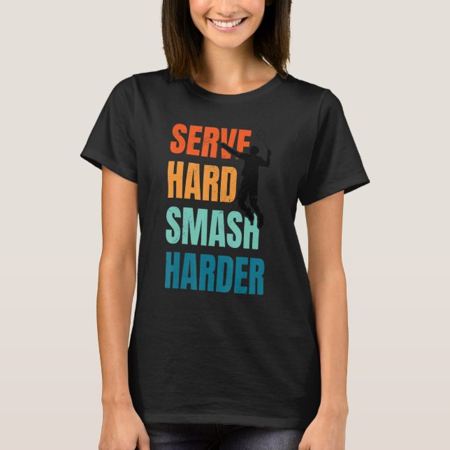 Camiseta Server Smash Harder Badminton Player Shuttleco (Frente)