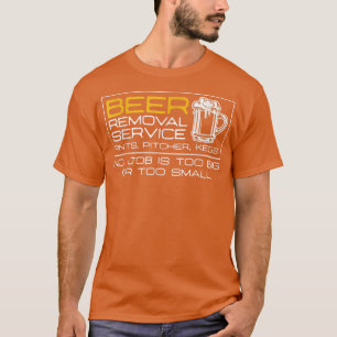 Camiseta Serviço De Remoção De Cerveja Nenhum Trabalho É Mu