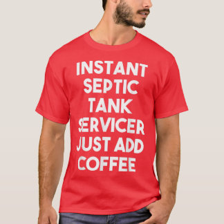 Camiseta Serviço de Tanque Séptico Instantâneo Apenas Adici