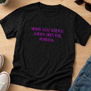 Camiseta Serviço de Táxi da Mamãe Sempre Aberto