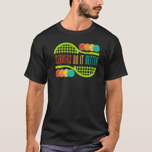 Camiseta Servidores Tênis fazem melhor jogar esportes servi (Frente)