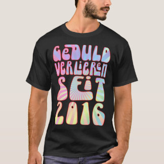 Camiseta Sessão Geduld Verlieren 2016 7 Jahre Alter Geburts