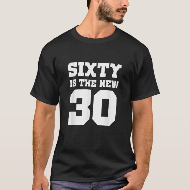 Camiseta Sessenta É O Novo 30 Engraçado 60º aniversário (Frente)