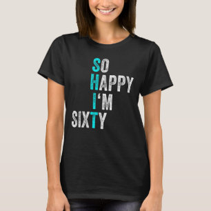Camiseta Sessenta e poucos anos, tão feliz que tenho sessen