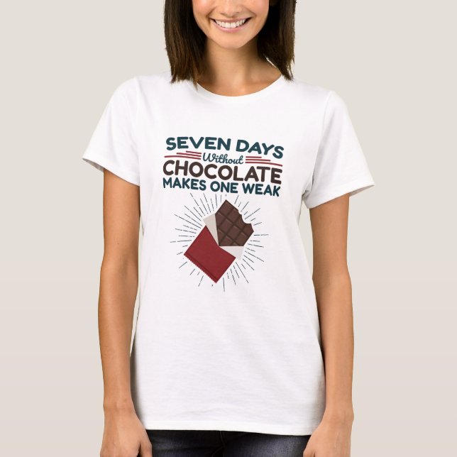 Camiseta Sete Dias Sem Chocolate Faz Uma Semana (Frente)