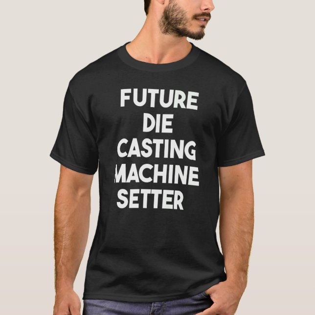 Camiseta Setter de Máquina de Fundição Futura Die (Frente)