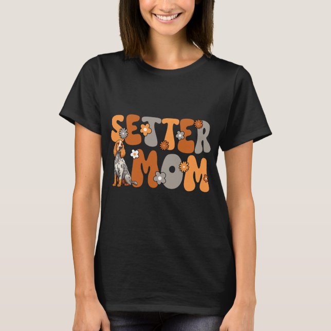 Camiseta Setter Inglês Groovy Presente da Melhor Mãe Setter (Frente)