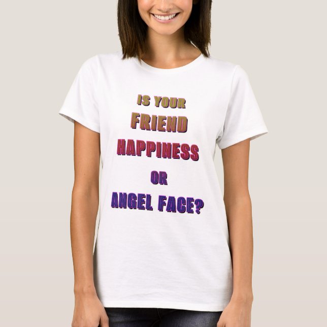 Camiseta Seu amigo é Felicidade ou Anjo? 3 (Frente)