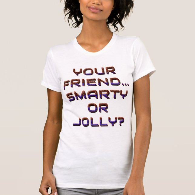 CAMISETA SEU AMIGO É INTELIGENTE OU JOLLY? 3 (Frente)