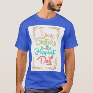 Camiseta Seu aniversário é o dia mais feliz