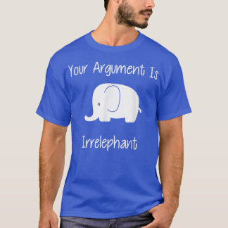 Camiseta Seu Argumento É Irrelephant Engraçado Pun