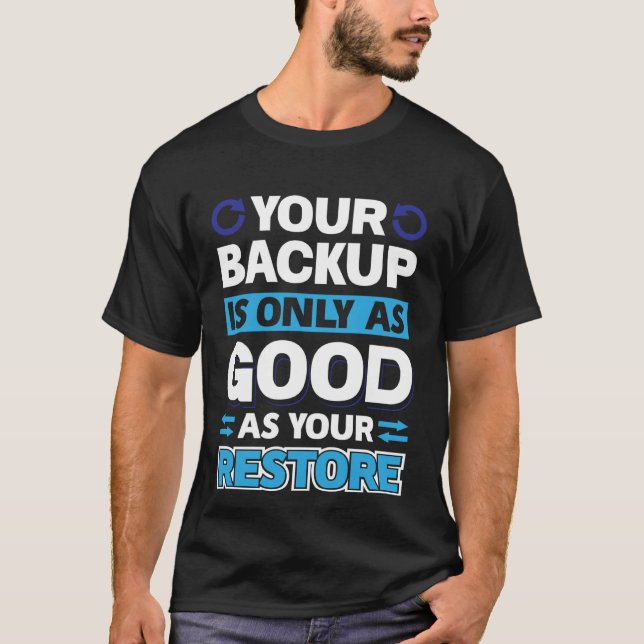 Camiseta Seu Backup é Tão Bom Quanto Sua Restauração (Frente)