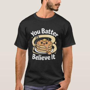 Camiseta Seu Batedor Acredita Que É Uma Pancake Bonita
