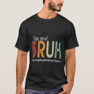 Camiseta Seu Bom Conselheiro de Saúde Mental Bruh Terapista