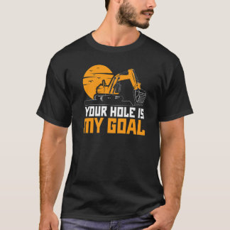 Camiseta Seu Buraco É Meu Objetivo Escavadeira Escavadora C