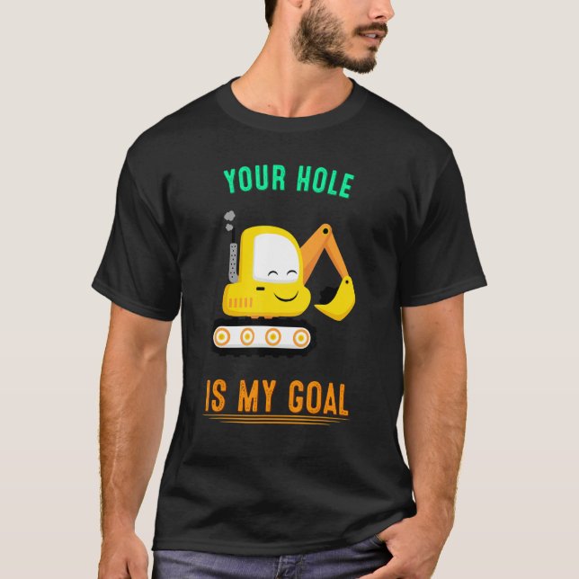 Camiseta Seu Buraco É O Meu Gráfico De Escavador De Meta (Frente)