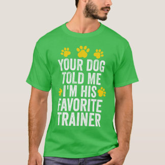 Camiseta Seu Cachorro Me Disse Que Eu Sou Seu Treinador de 