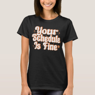 Camiseta Seu Cronograma Está Bem, Engraçado De Volta Para O