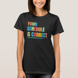 Camiseta Seu cronograma está certo, engraçado, de volta à v