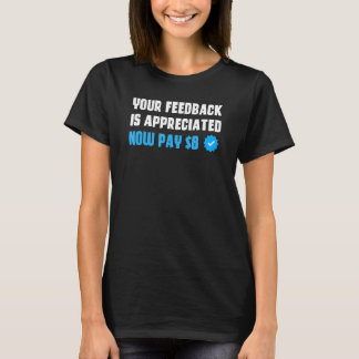 Camiseta Seu Feedback É Apreciado Agora Pague 8
