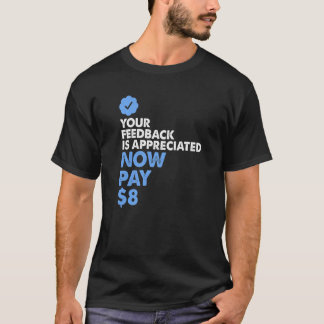 Camiseta Seu feedback é apreciado agora Pague 8