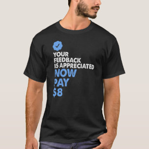 Camiseta Seu feedback é apreciado agora Pague 8