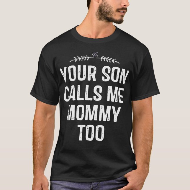 Camiseta Seu Filho Me Chama De Mamãe Também (Frente)