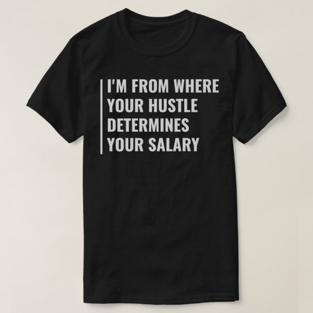 Camiseta Seu Hustle Determina Sua Citação De Hustle Salaria (Frente do Design)