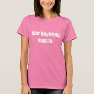 Camiseta SEU NAMORADO DIZ o t-shirt do HI
