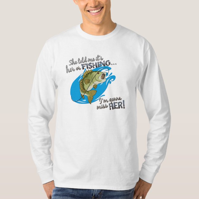 Camiseta Seu ou pesca… que vão à senhorita Ela T-shirt (Frente)