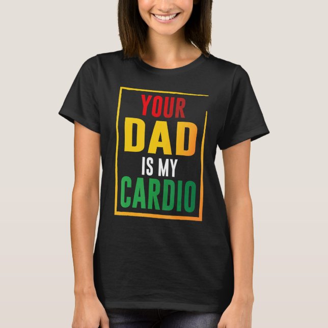 Camiseta Seu Pai É Meu Cardio (Frente)