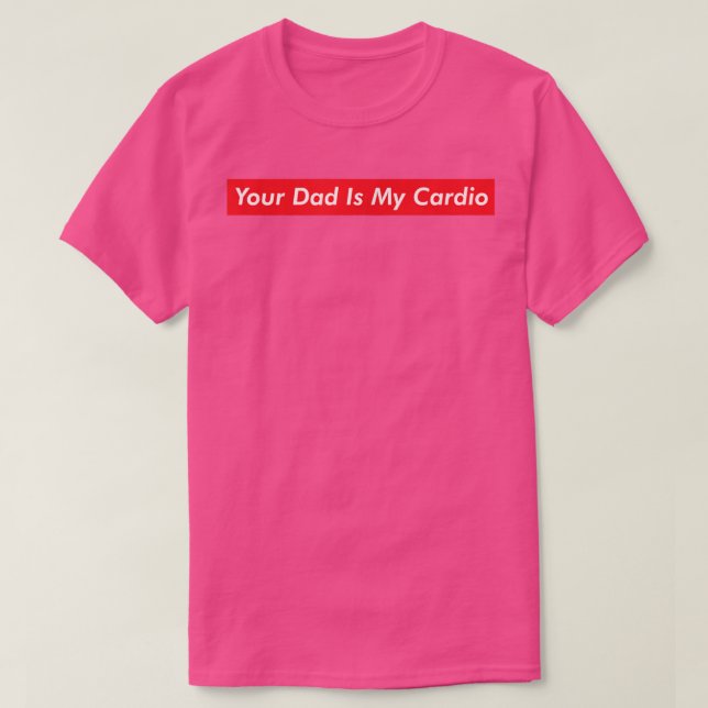 Camiseta Seu Pai É Meu Cardio Meme Engraçado Giro Humor (Frente do Design)