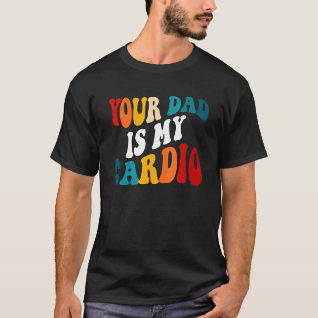 Camiseta Seu Pai É Meu Cardio Na Parte De Trás (Frente)